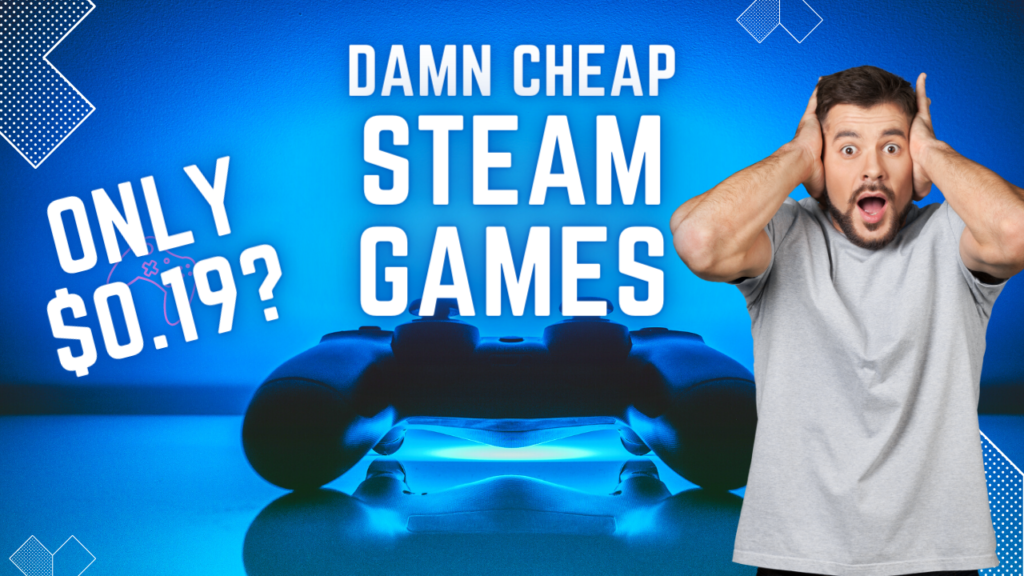 Finding the Best Website to Buy Steam Games for Damn Crazy Cheap in 2023